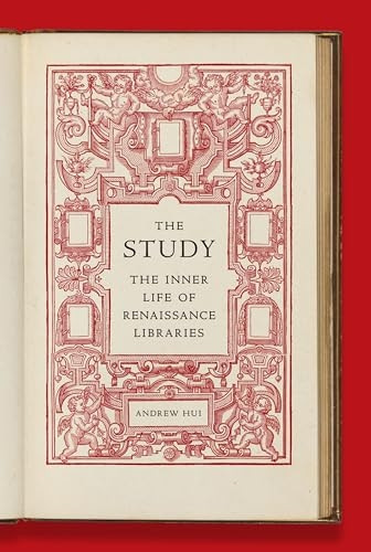 The Study: The Inner Life  of Renaissance Libraries