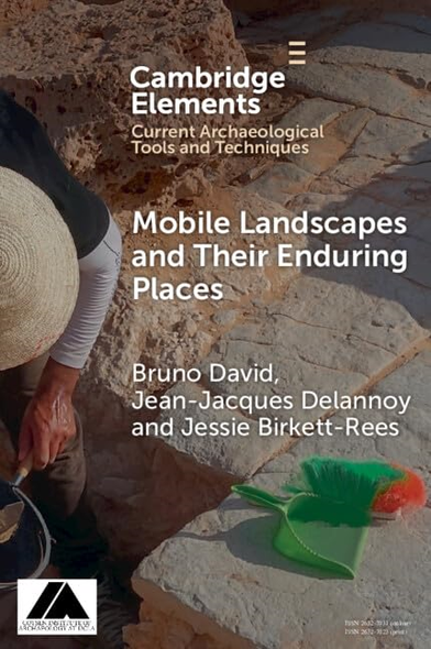 Mobile Landscapes and Their  Enduring Places (Elements  in Current Archaeological  Tools and Techniques)