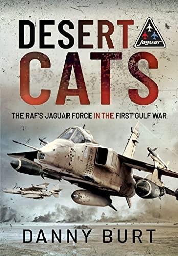 Desert Cats: The RAF's Jaguar Force in the First Gulf War