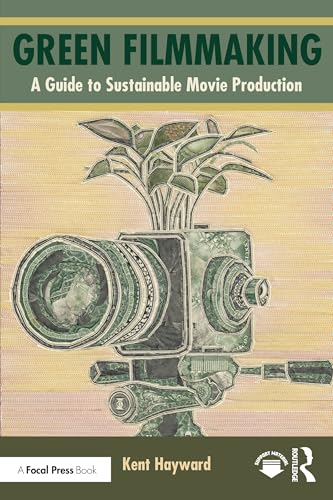 Green Filmmaking: A Guide  to Sustainable Movie  Production