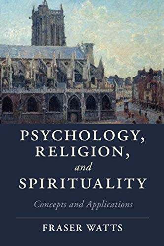 Psychology, Religion and Spirituality: Concepts and Applications (Cambridge Studies in Religion, Philosophy, and Society)