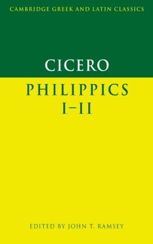 Cicero: Philippics I-II (Cambridge Greek and Latin Classics)