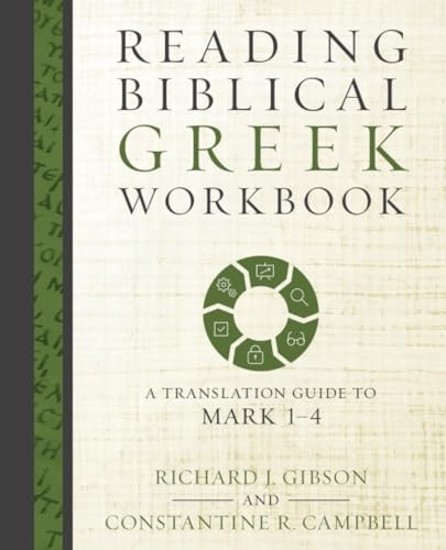 Reading Biblical Greek Workbook: A Translation Guide to Mark 1-4