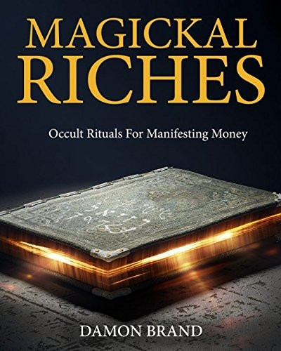 New Magickal Riches: Occult Rituals For Manifesting Money By Damon Brand