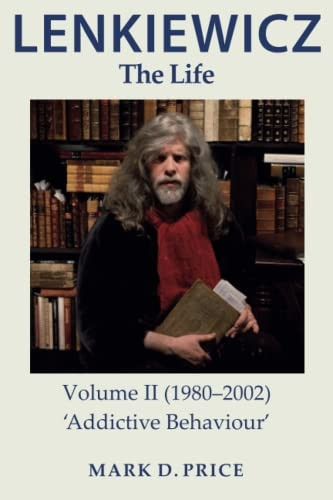 LENKIEWICZ - THE LIFE: Volume II (1980-2002): 'Addictive Behaviour'