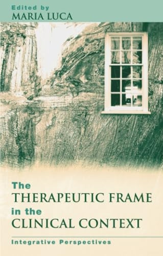 The Therapeutic Frame in the Clinical Context