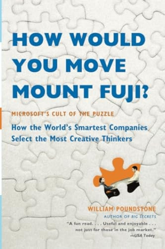How Would You Move Mount Fuji?: Microsoft's Cult of the Puzzle - How the World's Smartest Companies Select the Most Creative Thinkers