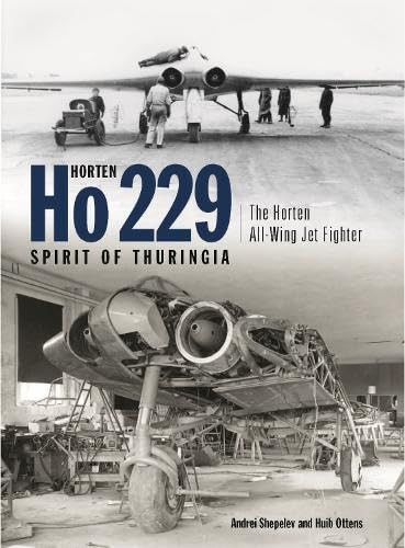 Horten Ho229  Spirit of Thuringia : The Luftwaffe's All-wing Jet Fighter