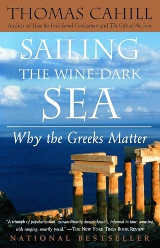 Sailing the Wine-Dark Sea: Why the Greeks Matter (Hinges of History) (Hinges of History)