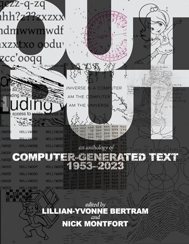 Output : an Anthology of Computer-Generated Text, 1953-2023