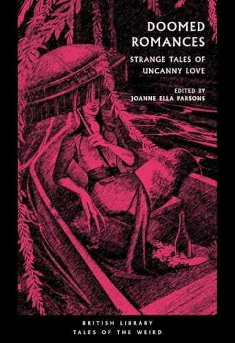 Doomed Romances: Strange Tales of Uncanny Love (British Library Tales of the Weird)