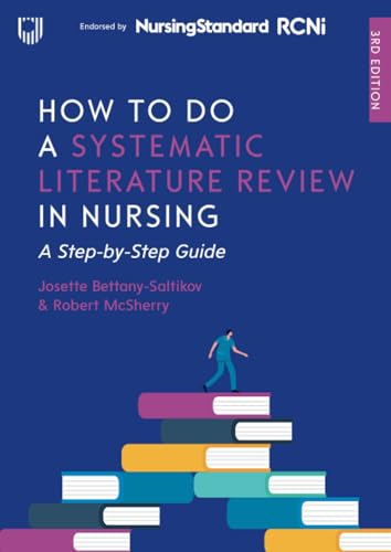 How to do a Systematic  Literature Review in  Nursing: A Step-by-Step  Guide, 3/e