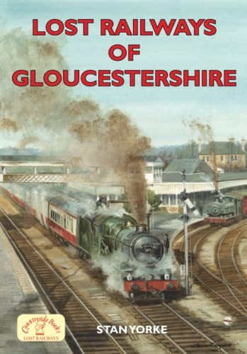 Lost Railways of Gloucestershire [Illustrated]