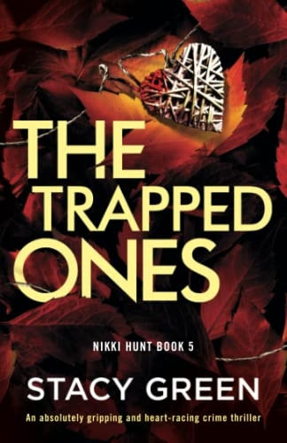 The Trapped Ones: An absolutely gripping and heart-racing crime thriller (Nikki Hunt)