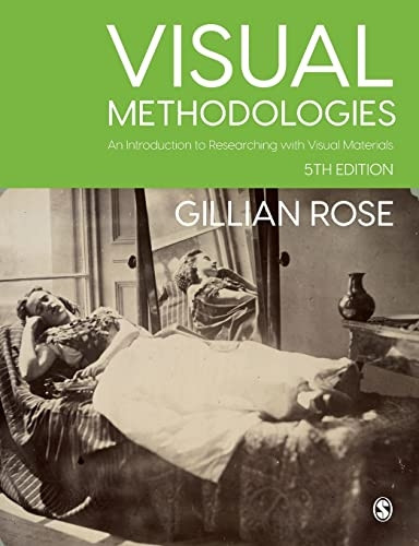 Visual Methodologies: An Introduction to Researching with Visual Materials