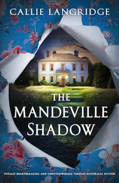 The Mandeville Shadow: Totally heartbreaking and unputdownable timeslip historical fiction (Mandeville Mystery A)