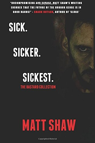 Sick. Sicker. Sickest: The ba*tard Collection
