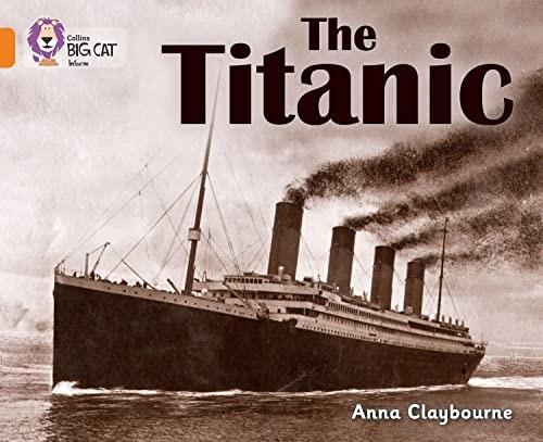 Collins Big Cat - The Titanic: Orange/Band 6
