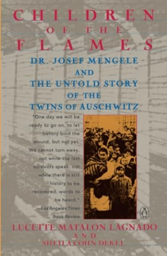 Children of the Flames: Dr. Josef Mengele and the Untold Story of the Twins of Auschwitz