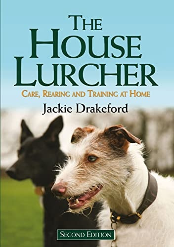 The House Lurcher: Care, Rearing and Training at Home