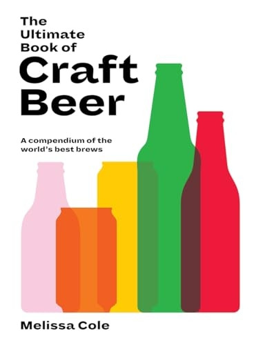 The Ultimate Book of Craft Beer: A Compendium of the World's Best Brews