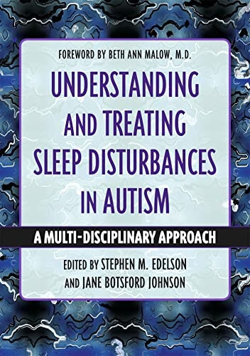 Understanding and Treating Sleep Disturbances in Autism: A Multi-Disciplinary Approach (Understanding and Treating in Autism)