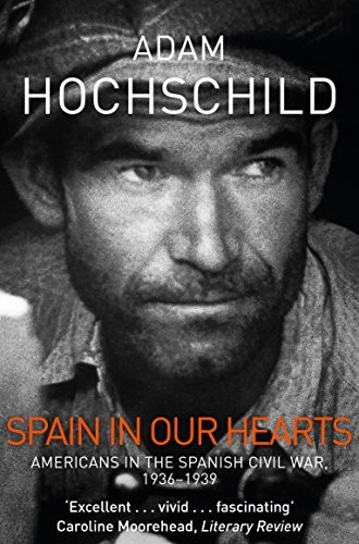 Spain in Our Hearts: Americans in the Spanish Civil War, 1936-1939