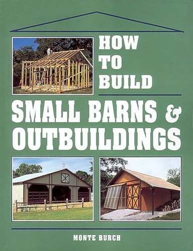 How to Build Small Barns and Outbuildings