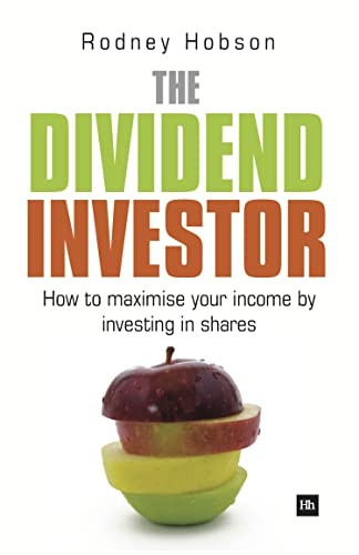 The Dividend Investor: How to Maximise Your Income by Investing in Shares