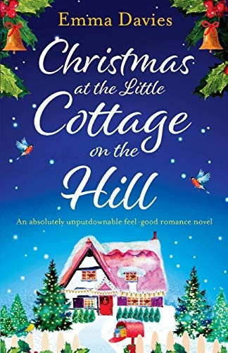 Christmas at the Little  - Cottage on the Hill: An  - absolutely unputdownable  - feel good romance novel  - (Little Cottage)