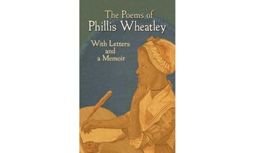 The Poems of Phillis Wheatley: With Letters and a Memoir