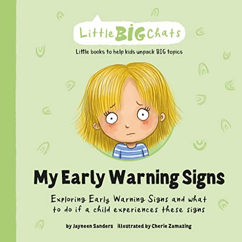 My Early Warning Signs: Exploring Early Warning Signs and what to do if a child experiences these signs (Little Big Chats)
