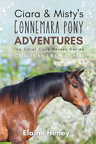 Ciara & Misty's Connemara Pony Adventures: The Coral Cove Horses Series Collection - Books 1 to 3