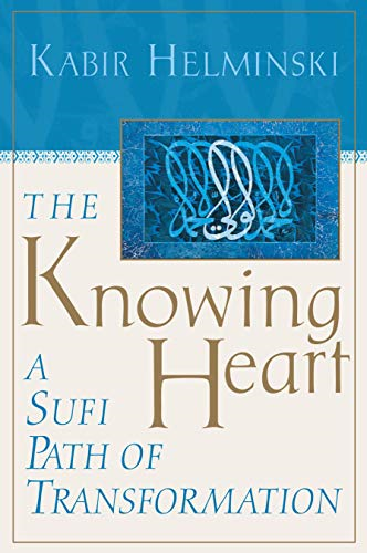 The Knowing Heart: a Sufi Path of Transformation