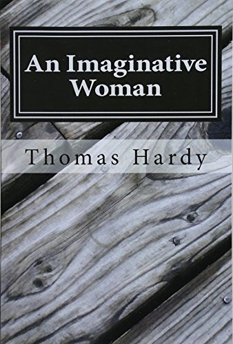 An Imaginative Woman: (Thomas Hardy Classics Collection)
