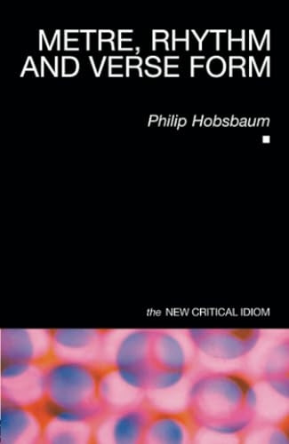 The New Critical Idiom : Metre, Rhythm and Verse Form (New Critical Idiom)
