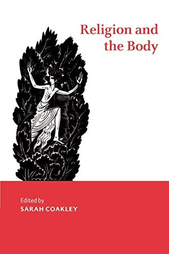 Religion and the Body (Cambridge Studies in Religious Traditions) (Cambridge Studies in Religious Traditions)