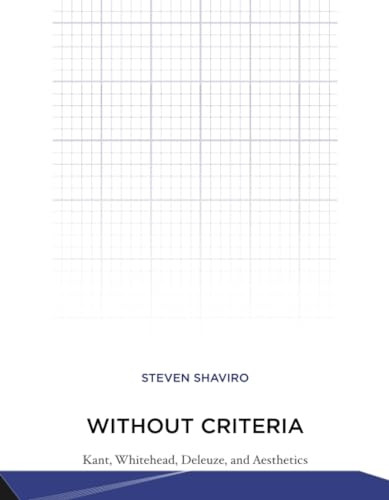 Without Criteria: Kant, Whitehead, Deleuze, and Aesthetics