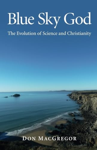 Blue Sky God: The Evolution of Science and Christianity