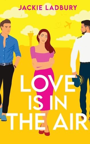 Love is in the Air: A hilarious friends-to-lovers romantic comedy (Love Is in the Air)