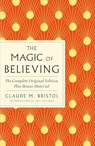 The Magic of Believing: The Complete Original Edition: Plus Bonus Material