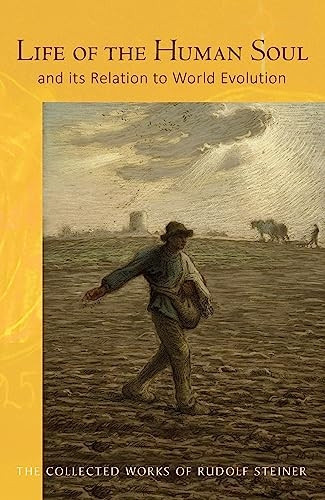 Life of the Human Soul: And its Relation to World Evolution (The Collected Works of Rudolf Steiner)