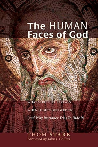 The Human Faces of God: What Scripture Reveals When It Gets God Wrong (and Why Inerrancy Tries to Hide It)