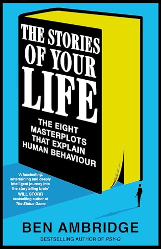 The Stories of Your Life:  The Eight Masterplots That  Explain Human Behaviour