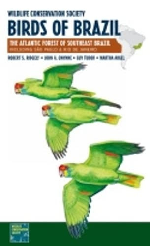 Wildlife Conservation Society Birds of Brazil: The Atlantic Forest of Southeast Brazil, including Sao Paulo and Rio de Janeiro - WCS Birds of Brazil Field Guides Volume 2