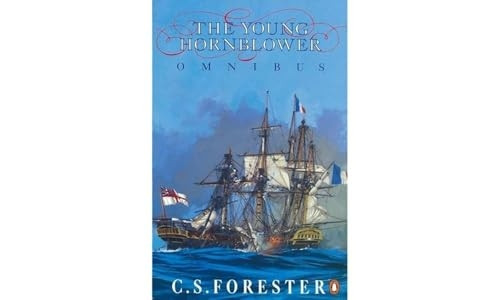 The Young Hornblower Omnibus: Mr. Midshipman Hornblower, Lieutenant Hornblower, and, Hornblower and the Hotspur