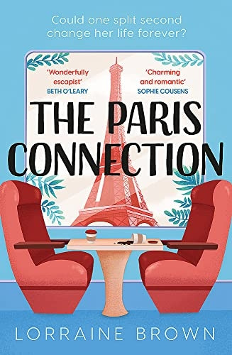 The Paris Connection: Escape to Paris with the funny, romantic and feel-good love story of 2022!
