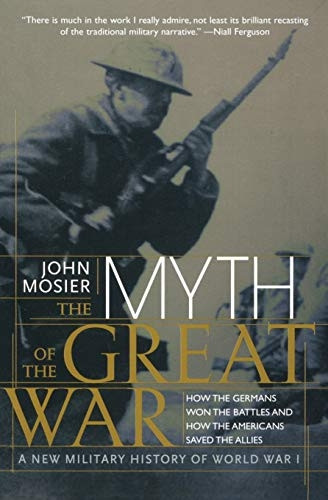 The Myth of the Great War: A New Military History of World War I