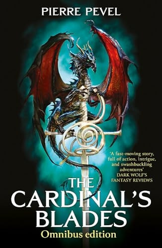 The Cardinal's Blades Omnibus: The Cardinal's Blades, The Alchemist in the Shadows, The Dragon Arcana