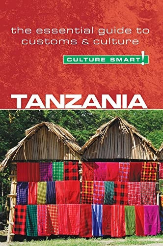 Tanzania - Culture Smart! The Essential Guide to Customs & Culture: The Essential Guide to Customs and Culture